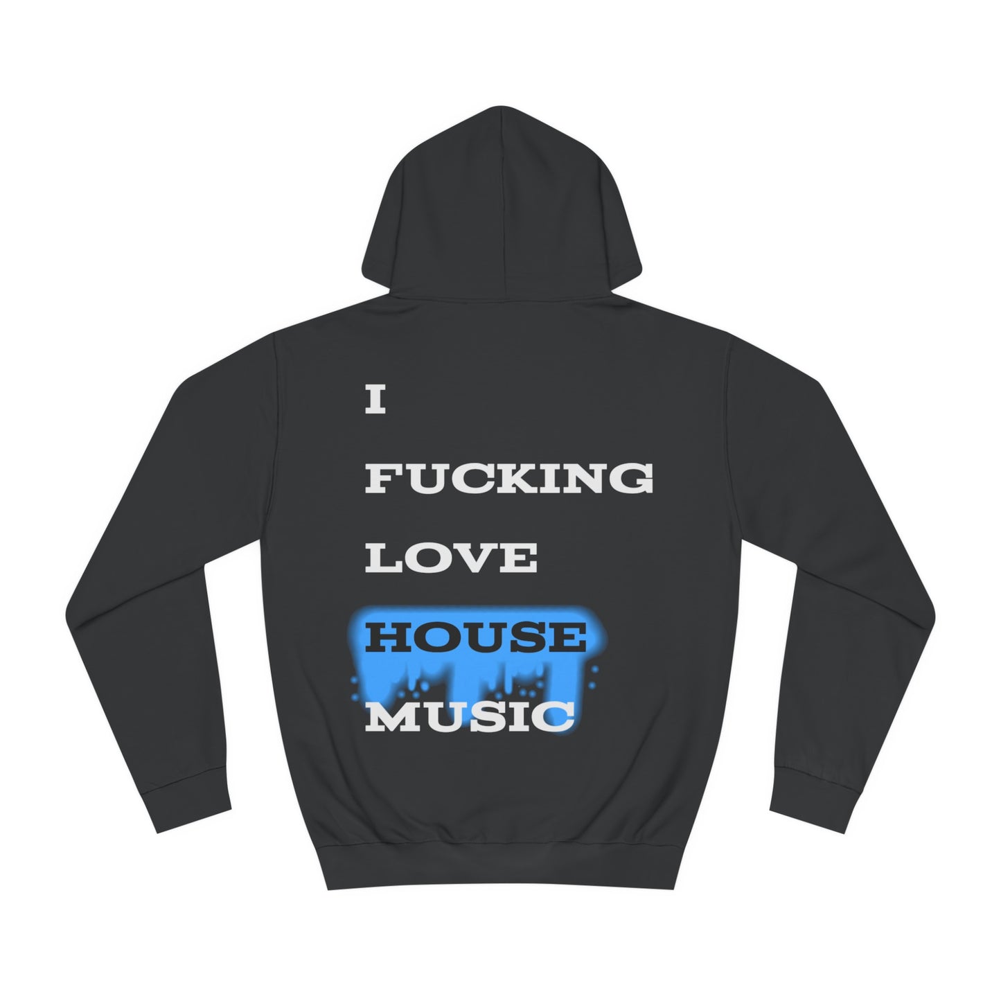 I Fucking Love House Music Unisex Hoodie
