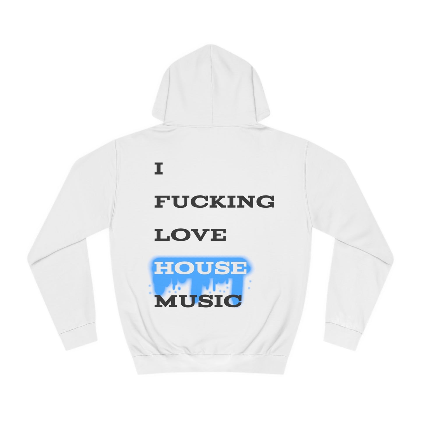 I Fucking Love House Music Unisex Hoodie
