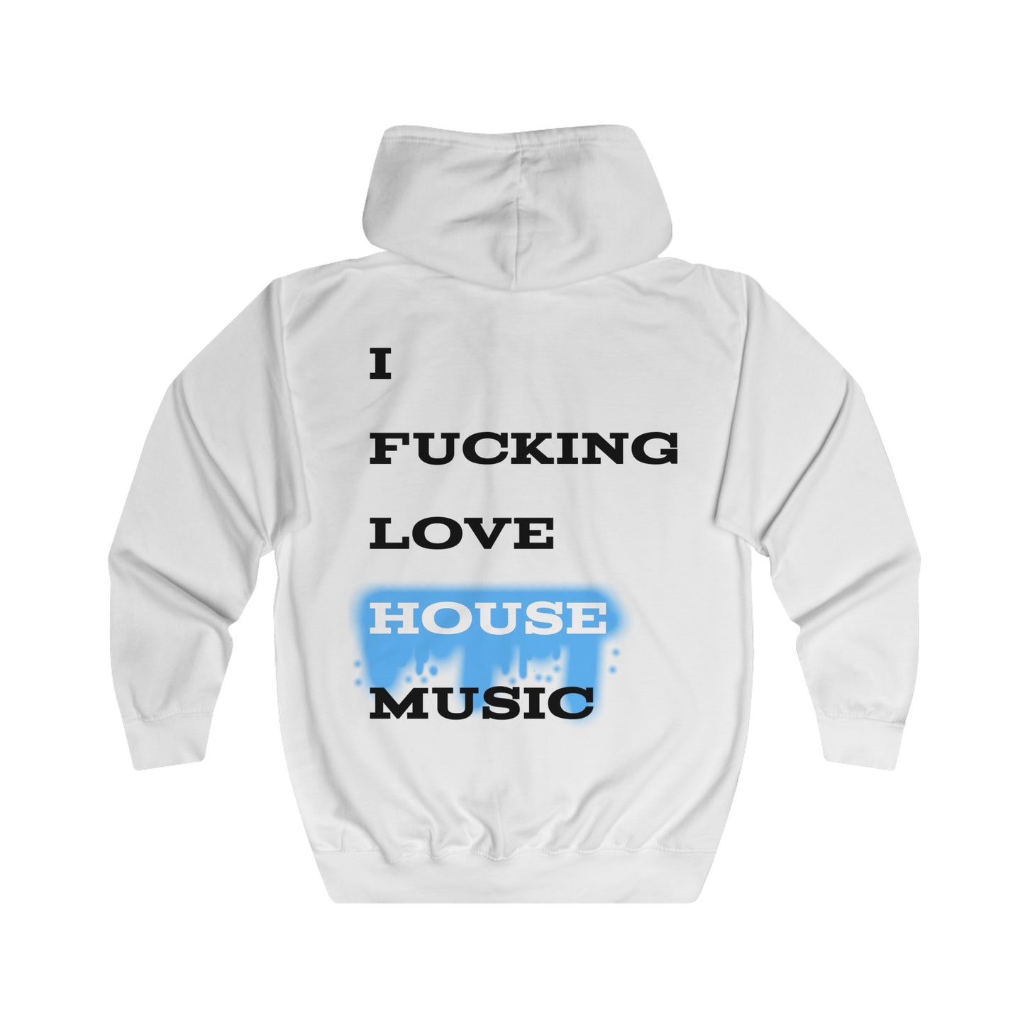 I Fucking Love House Music Unisex Fullzip Hoodie
