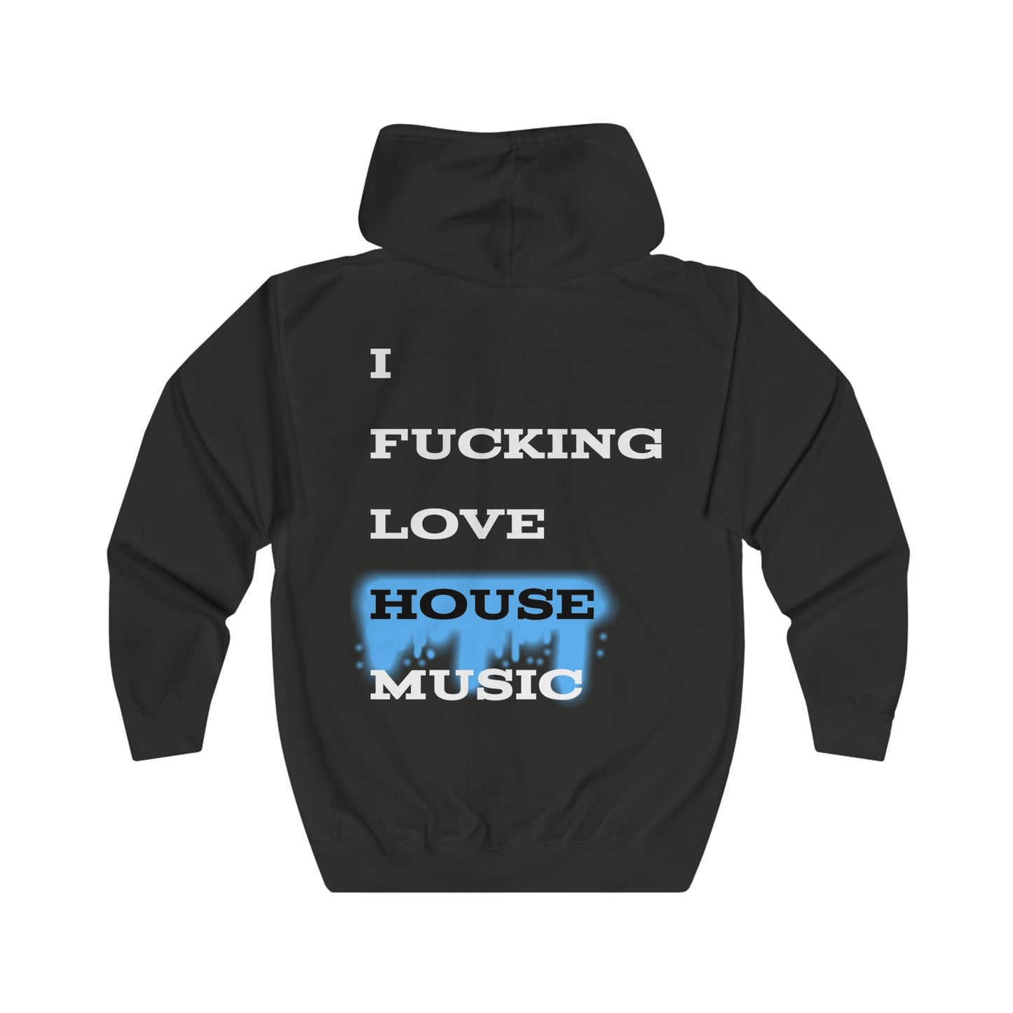 I Fucking Love House Music Unisex Fullzip Hoodie